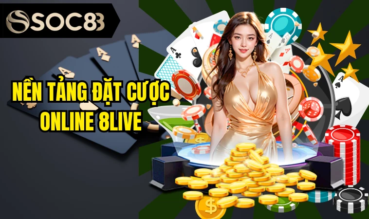 Nền tảng đặt cược online 8live