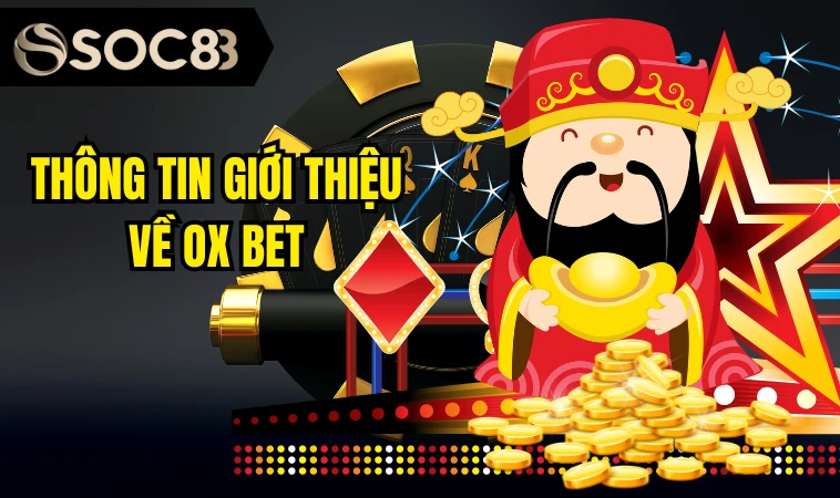 Thông tin giới thiệu về Ox bet