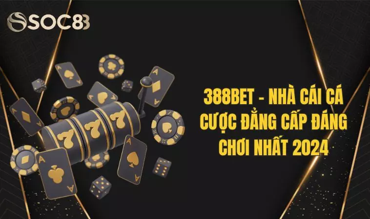 388bet - Nhà Cái Cá Cược Đẳng Cấp Đáng Chơi Nhất 2024