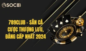 789club - Sân Cá Cược Thượng Lưu, Đẳng Cấp Nhất 2024 14 789club - Sân Cá Cược Thượng Lưu, Đẳng Cấp Nhất 2024