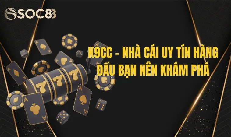 K9cc - nhà cái uy tín hàng đầu bạn nên khám phá