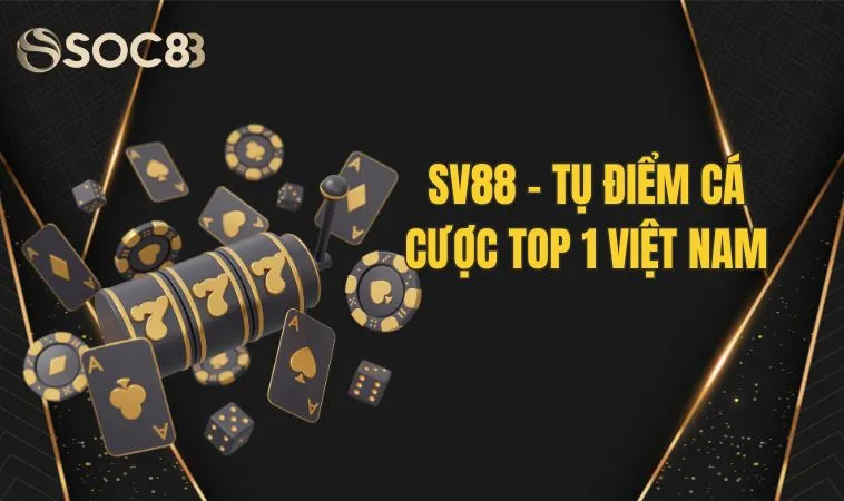 SV88 - Tụ điểm cá cược top 1 Việt Nam - uy tín và an toàn