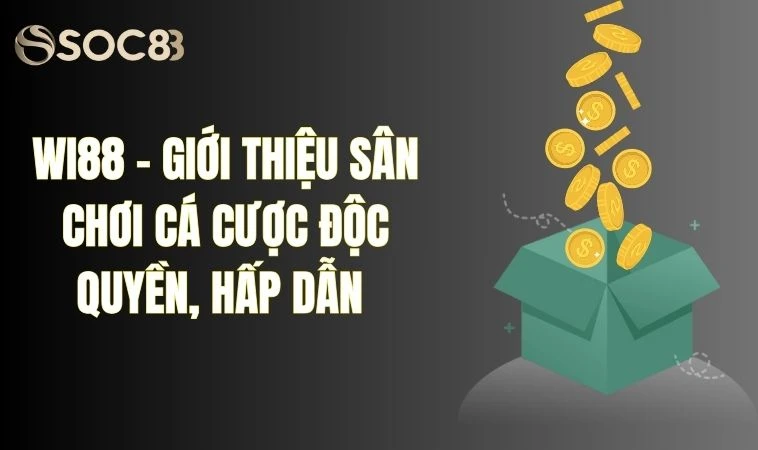 Wi88 - Giới Thiệu Sân Chơi Cá Cược Độc Quyền, Hấp Dẫn